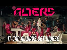 The Alters - It Can Always Get Worse