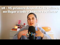 98 - Mi primera despedida de soltera, no llegar a todo y hábitos a reforzar | Withlum Podcast