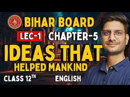 L-1, Chapter-5, Ideas That Helped Mankind | Class-12th English Bihar Board | कक्षा 12 इंग्लिश बिहार