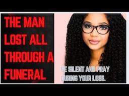 THE MAN LOST ALL THROUGH A FUNERAL|| AN EMPTY RICH MAN