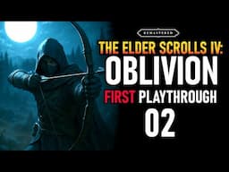 Learning Stealth Archer - Oblivion Remastered First Playthrough - Part 2