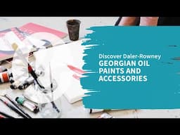 Discover the Daler-Rowney Georgian Oil Colour Range | Perfect for All Artists