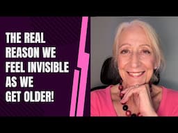 The Real Reason We Feel Invisible as We Get Older!