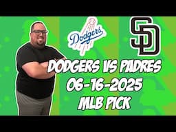 Los Angeles Dodgers vs San Diego Padres 6/16/25 MLB Pick & Prediction | MLB Betting Tips