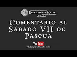 Comentario al Sábado VII de Pascua.
