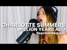 CHARLOTTE SUMMERS - MILLION YEARS AGO (Adele Cover 2025) REACTION