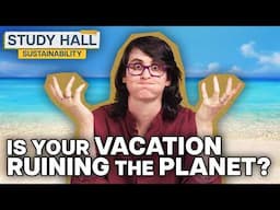 What is Sustainable Tourism? | Sustainability 24 of 31 | Study Hall