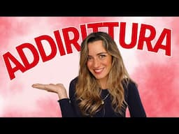 ADDIRITTURA un video? - HOW to use ADDIRITTURA in Italian!