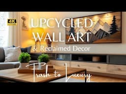 Trash to Treasure 2025: Upcycled Wall Art & Reclaimed Decor for Small Modern Homes & Luxury Interior