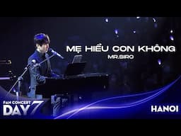Mẹ Hiểu Con Không | Mr.Siro - Day 7 Fanconcert Hà Nội