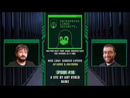 Enterprise Linux Security Episode 116- A CVE by any other Name