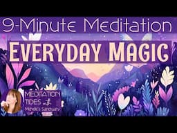 Everyday Magic: 9 Minute Meditation for Wonder & Gratitude