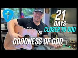 Goodness of God | 21 Days Closer to God Devotional - Day 10 (Matt McCoy)