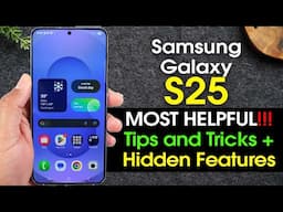 Samsung Galaxy S25 Most Helpful Tips and Tricks Hidden Features