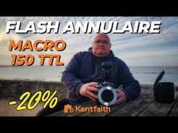 Kentfaith : Test du Flash Annulaire Macro 150 TTL