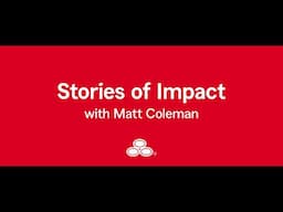 Matt Coleman - Stories of Impact