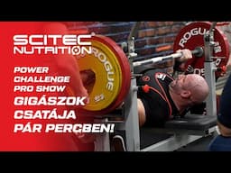 Power Challenge Pro Show - Gigászok csatája pár percben!