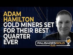 Adam Hamilton: Gold Miners Set For Their Best Quarter Ever