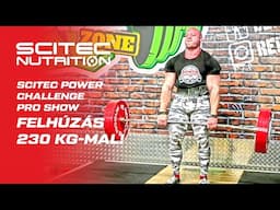Scitec Power Challenge Pro Show - Felhúzás 230 kg-mal!