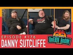 #176 With Guest Danny Sutcliffe - Hot Water’s Green Room w/Tony & Jamie
