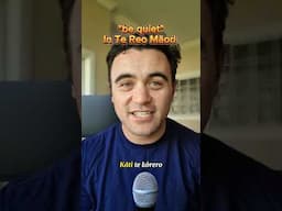 "be quiet" in Te Reo Māori
