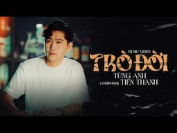 Trò Đời - Tùng Anh | Say Sưa Với Giọng Ca Trữ Tình Trầm Ấm Đốn Ngã Triệu Con Tim
