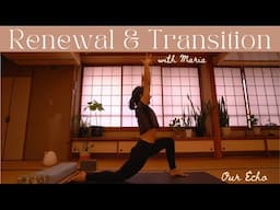 Renewal and Transition with Maria - Our Echo Yoga