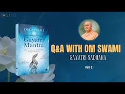 Q&A With Om Swami: Gayatri Sadhana - [HINDI] - गायत्री साधना पर प्रश्नोत्तर