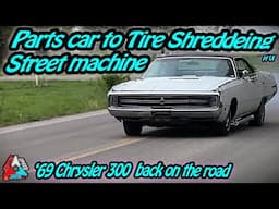 From Parts car to Tire shredding Street Machine 1969 Chrysler 300 Hits the Road pt VI