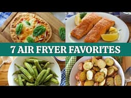 7 FAVORITE Air Fryer Recipes | YOU HAVE TO TRY THESE!
