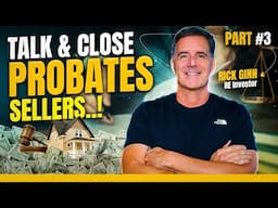How to Talk to & Close Probate Sellers (Step by Step) - Part 3