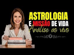 Astrologia e MISSÃO de Vida | Análise AO VIVO | Mapa Astral