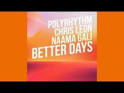 PolyRhythm & Chris Leon feat.Naama Gali - Better Days (Original Mix)