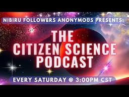 Show #111 - Nibiru Followers Anonymous "The Citizen Science Podcast" - Featuring: SAMUEL HOFMAN