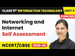 Networking and Internet - Self Assessment | Class 11 IT Unit 2 (Code 802) Part B | CBSE 2025-26