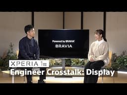 Xperia 1 VII | BRAVIA X Xperia Engineer Crosstalk – Display Edition