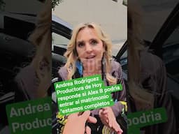 Andrea Rodríguez Productora d Hoy responde si Alex B podria entrar al matrimonio "estamos completos"