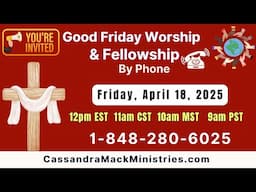 Join Me Live By Phone On Good Friday For Our Good Friday CHURCH BY PHONE Service