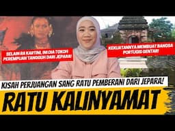 RATU KALINYAMAT - KEKUATAN RATU JEPARA YANG BUAT BANGSA PORTUGIS GENTAR!