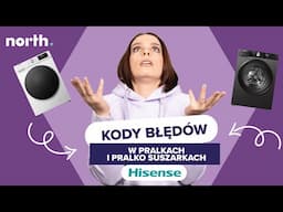 ⚠️ Kody błędów w pralce i pralko-suszarce Hisense – Co oznaczają i jak je naprawić? 💡 | North.pl