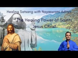 The Healing Power of Saints : Jesus Christ | Healing Series | Nayaswami Aditya
