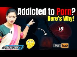 Why We Get Addicted to P*rn | Tanu Ma'am Explains the Science | by Dr.Tanu Jain @Tathastuics