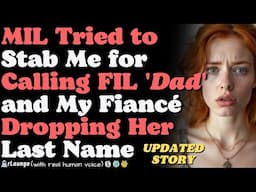 MIL Tried to Stàb Me for Calling FIL 'Dad' and My Fiancé Dropping Her Last Name
