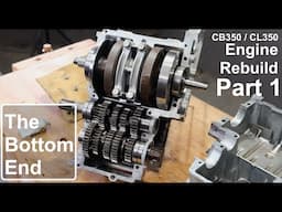 The Bottom End: Honda CB350 / CL350 Engine Rebuild Part 1
