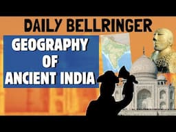 Geography of Ancient India | DAILY BELLRINGER