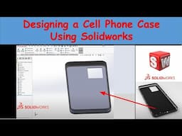 Designing a Cell Phone Case using Solidworks