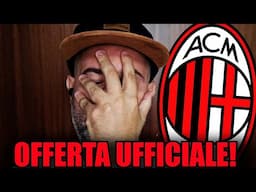 [ASSURDO!!] OFFERTA UFFICIALE!! || News Milan