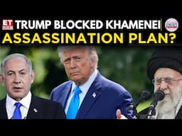Donald Trump Vetoed Israeli Plot To Kill Ayatollah Ali Khamenei Amid Escalating Iran Conflict