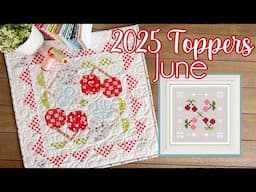 💕2025 June Quilty and Stitchy Topper of the Month!