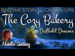 Bedtime Story for Grown-Ups: The Cozy Bakery - Newport Daffodil Dreams (female voice)